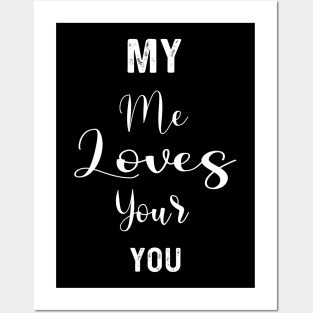 My Me Loves Your You | Love quotes Posters and Art